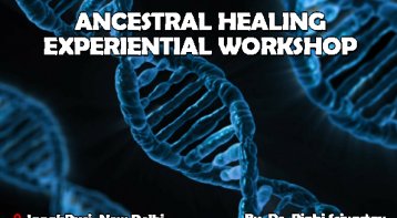 Ancestral Healing Experiential Workshop: They heal we heal