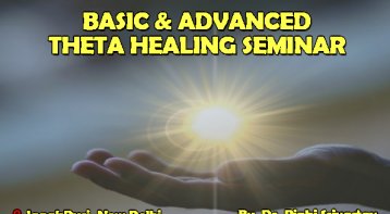 Basic and Advanced Theta Healing Seminar: Be a better healer