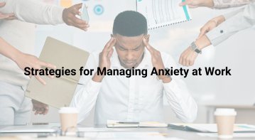 Strategies for Managing Anxiety at Work