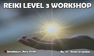 Reiki level 3 workshop|New Delhi|Life Positive