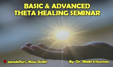 Basic+Advanced Theta Healing Seminar|New Delhi|Life Positive 