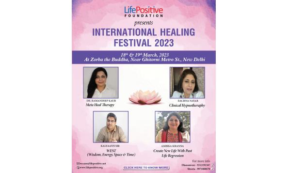 Heal The World - Life Positive International Healing Festival being held in March 2023 Delhi 