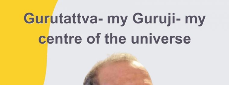 Gurutattva - My Guruji - My Centre of the Universe
